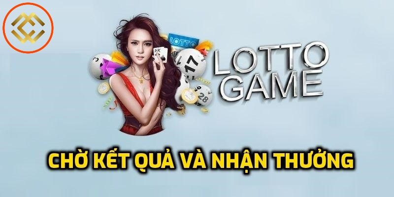 Chờ kết quả và nhận thưởng nếu thắng