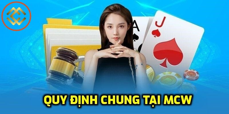 Khám phá các quy định chung tại MCW