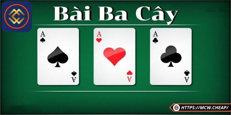 Hướng dẫn chơi bài ba cây chi tiết dễ hiểu cho người mới